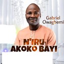 Gabriel Owagbemi - AYE OPE YO FUN MI 2