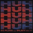DJ Plugg feat 1PLAYY - Huh