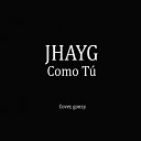 JHAY G - Como T