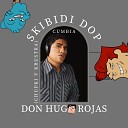 Don Hugo Rojas - Skibidi Dop Cumbia Chupki V Krusta Cover