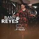 Bany Reyes - Dios Es Poderoso