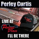 Perley Curtis - I Can Bring Her Back Live