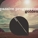 Passive Progressive - Golden Extended Mix