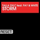 Talla 2XLC feat Pay White - Storm feat Pay White Extended Mix