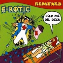 E Rotic - Help Me Dr Dick Dr s Hospital Remix