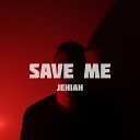 Jehiah - Save Me