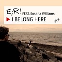 E R feat Susana Williams - I Belong Here