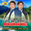 Naeem Mubashir Babi Qawal - Ni Me Bare Mukadran Wali