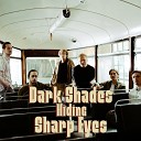 Dark Roast - Dark Shades Hiding Sharp Eyes