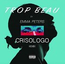 Emma Peters Crisologo - Trop Beau X At Remix