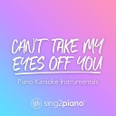 Sing2Piano - Can t Take My Eyes Off You Shortened Higher Key Originally Performed By Frankie Valli Piano Karaoke…
