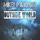 Mikey P Gee - Outside World