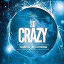 Tabba x Dj Goja - Tabba x Dj Goja So Crazy Official Single