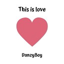 DanzyBoy - This Is Love