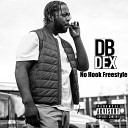 DB Dex - No Hook Freestyle