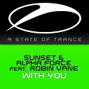 Sunset Alpha Force Feat Robin Vane - With You Radio Edit