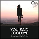 Bayza feat Giulia Mihai - You Said Goodbye Original Mix