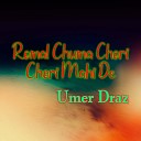 Umer Draz - Romal Chuma Chori Chori Mahi De