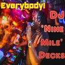 DJ Nine Mile Decks - Everybody Radio edit