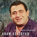 Aram Asatryan - Asa Sert Imanam Arami Yergeri Pes