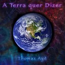 Thomaz Ay - A Terra quer Dizer
