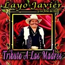 Layo Javier Los Aries Del Norte - Adios Madre Querida