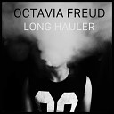 Octavia Freud - Long Hauler