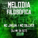 MC SILLVEER DJ MK da Dz7 Mc Jhean - Melodia Filos fica