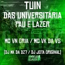 Mc Vk da VS MC VN Cria DJ MK da Dz7 feat DJ Jota… - Tuin das Universit ria Pau e Lazer