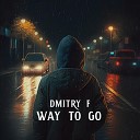 Dmitry F - Way to Go