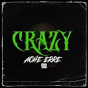 Ache Erre 90 feat Maldito Jares - Crazy