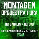 DJ TENEBROSO ORIGINAL Mc Danflin DJ Enzo Dz7 feat Mc… - Montagem Orquestra Pura