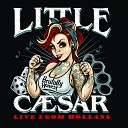 Little Caesar - Hard Times Live