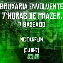 Mc Danflin DJ DN7 - Bruxaria Envolvente 7 Horas de Prazer 7…
