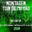 Dj Couto Original DJ Metralha da ZO Mc Edu CR feat DJ AL da… - Montagem Tuim de Patr o