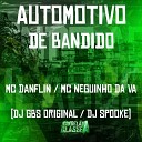 Mc Danflin DJ GBS Original dj spooke feat Mc Neguinho da V… - Automotivo de Bandido