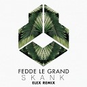 Fedde Le Grand feat ELEX - Skank ELEX remix