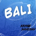 KEHGE shvedxv - BALI Prod by m0rr1ss