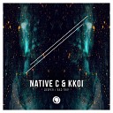 Native C KKoi - Bad Trip