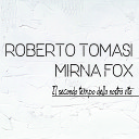 Roberto Tomasi Mirna Fox - Gli altri siamo noi Per noi innamorati La stessa via Come un pulcino All improvviso l incoscienza Grande grande…