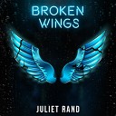 Juliet Rand - Broken Wings Extended Mix