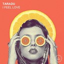 Taradu - I Feel Love Dance Mix