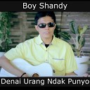 Boy Shandy - Denai Urang Ndak Punyo