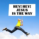 Jill Young - Hey Hey Jesus Is The Way