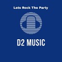 D2 MUSIC - Let s Rock the Party