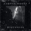 CARNAL HOODS - Hypnotize