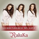 Raluka - Surrendered My Love official music video HD