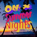 ON X feat James Watson Powell Jr - Summer Nights Radio Edit