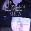 БОМБЕY - Show Prod by Мелатонин