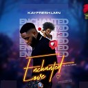 Kayfresh lmn - Enchanted love